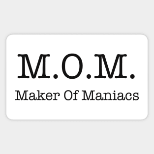 M.O.M. (Maker Of Maniacs) Magnet